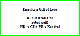 Emryks a Gift of Love    KCSB 0268 CM  zobel-weiß  HD-A CEA-PRA-Kat-frei