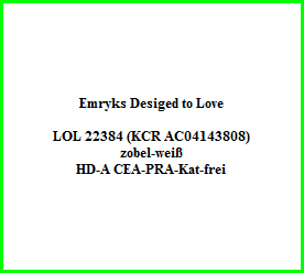 Emryks Desiged to Love    LOL 22384 (KCR AC04143808)  zobel-weiß  HD-A CEA-PRA-Kat-frei