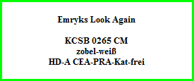 Emryks Look Again    KCSB 0265 CM  zobel-weiß  HD-A CEA-PRA-Kat-frei