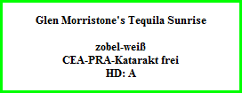 Glen Morristone's Tequila Sunrise    zobel-weiÃŸ  CEA-PRA-Katarakt frei  HD: A