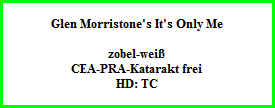 Glen Morristone's It's Only Me    zobel-weiÃŸ  CEA-PRA-Katarakt frei  HD: TC