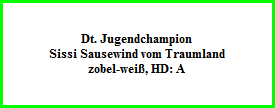 Dt. Jugendchampion  Sissi Sausewind vom Traumland  zobel-weiß, HD: A