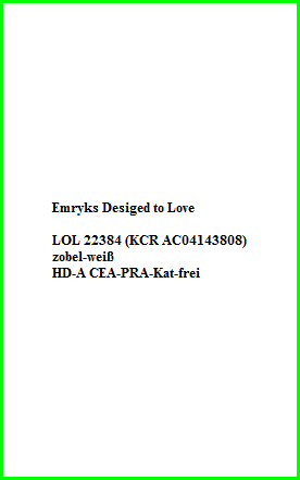 Emryks Desiged to Love    LOL 22384 (KCR AC04143808)  zobel-weiß  HD-A CEA-PRA-Kat-frei